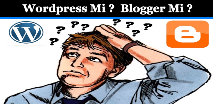 Wordpress Mi ?  Blogger Mi ?