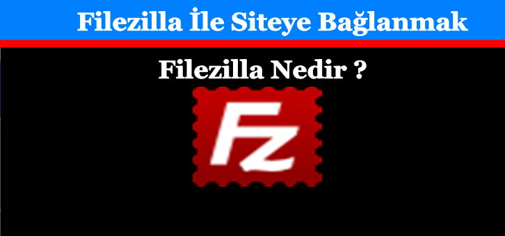 Filezilla İle Siteye Bağlanmak